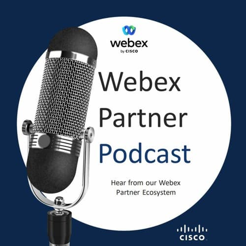 Webex Partner Podcast: Kollective & Cisco Redefine Video Collaboration